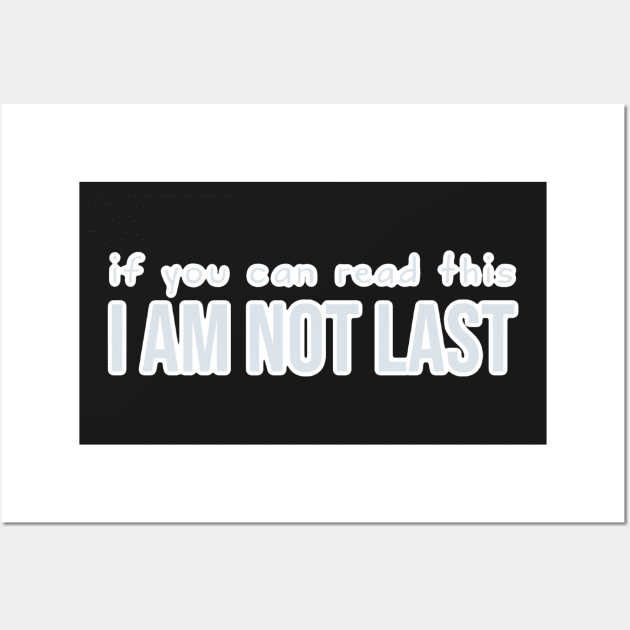 Sports: if you can read this I am not last (backside print, silver) Wall Art by bobdijkers